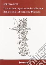 La dottrina segreta ebraica alla luce della teoria sul serpente piumato libro