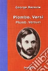 Piombo. Versi-Plumb. Versuri. italiana e rumena libro