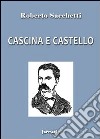 Cascina e castello libro di Sacchetti Roberto Lioce F. (cur.)
