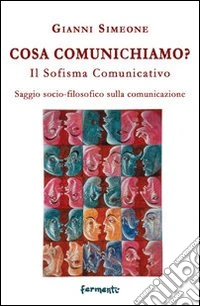Cosa comunichiamo? Il sofisma comunicativo