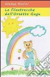 Filastrocche dell'orsetto Gugu. Ediz. illustrata libro di Rovini Gladys