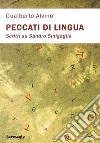 Peccati di lingua. Scritti su Sandro Sinigaglia libro