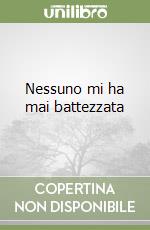 Nessuno mi ha mai battezzata