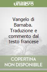 Vangelo di Barnaba. Traduzione e commento dal testo francese libro