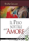 Il peso sottile dell'amore libro