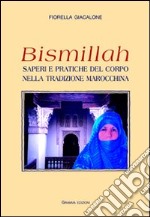 Bismillah. Saperi e pratiche del corpo nella tradizione marocchina libro