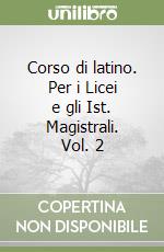 Corso di latino. Per i Licei e gli Ist. Magistrali. Vol. 2 libro