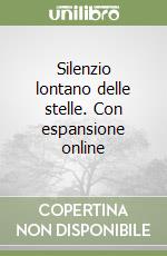 Silenzio lontano delle stelle. Con espansione online