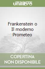 Frankenstein o Il moderno Prometeo libro