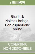 Sherlock Holmes indaga. Con espansione online libro