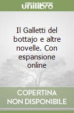 Il Galletti del bottajo e altre novelle. Con espansione online libro