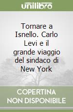 Tornare a Isnello. Carlo Levi e il grande viaggio del sindaco di New York