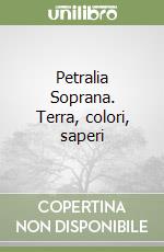 Petralia Soprana. Terra, colori, saperi