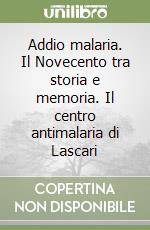 Addio malaria. Il Novecento tra storia e memoria. Il centro antimalaria di Lascari