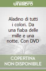 Aladino di tutti i colori. Da una fiaba delle mille e una notte. Con DVD libro