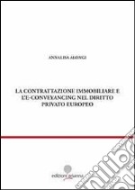 La contrattazione immobiliare e l'E-conveyancing nel diritto privato libro