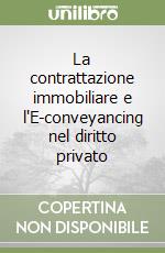 La contrattazione immobiliare e l'E-conveyancing nel diritto privato libro