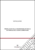 Profili di tutela e responsabilità nella fattispecie del danno ambientale