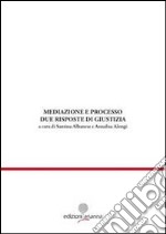 Mediazione e processo. Due risposte di giustizia libro