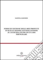 Forme di gestione delle aree protette in Sicilia e riserve naturali affidate al CAI Sicilia: studio di un caso particolare libro