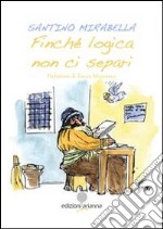 Finché logica non ci separi libro