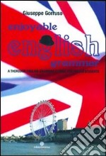 Enjoyable english. A thorough english grammar course for italian students libro