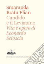 Candido e il Leviatano. Vita e opere di Leonardo Sciascia libro