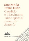 Candido e il Leviatano. Vita e opere di Leonardo Sciascia libro