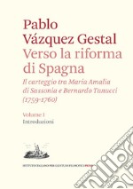 Verso la riforma di Spagna. Il carteggio tra Maria Amalia di Sassonia e Bernardo Tanucci, (1759-1760). Vol. 2: Carteggio e appendice