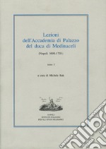 Lezioni dell'Accademia di Palazzo del duca di Medinaceli (Napoli 1698-1701). Vol. 1 libro
