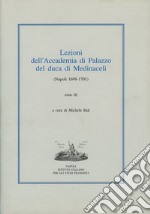 Lezioni dell'Accademia di Palazzo del duca di Medinaceli (Napoli 1698-1701). Vol. 3 libro