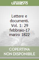 Lettere e documenti. Vol. 1: 29 febbraio-17 marzo 1822 libro