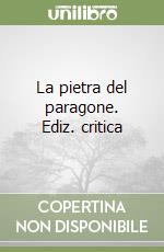 La pietra del paragone. Ediz. critica libro