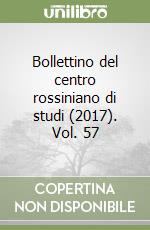 Bollettino del centro rossiniano di studi (2017). Vol. 57 libro