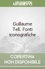 Guillaume Tell. Fonti iconografiche