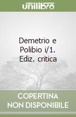 Demetrio e Polibio i/1. Ediz. critica libro