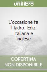 L'occasione fa il ladro. Ediz. italiana e inglese libro