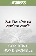 San Pier d'Arena com'era com'è