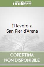 Il lavoro a San Pier d'Arena libro