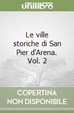 Le ville storiche di San Pier d'Arena. Vol. 2 libro