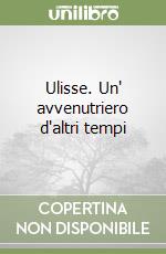 Ulisse. Un' avvenutriero d'altri tempi libro