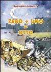 Zero + uno = otto libro di Biffarella Mariangela