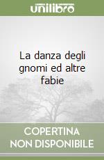 La danza degli gnomi ed altre fabie libro