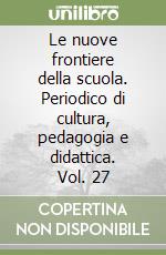 Le nuove frontiere della scuola. Periodico di cultura, pedagogia e didattica. Vol. 27 libro