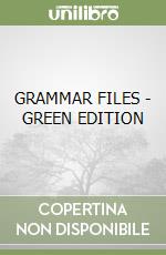 GRAMMAR FILES - GREEN EDITION libro