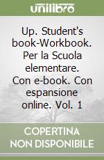 Up. Student's book-Workbook. Per la Scuola elementare. Con e-book. Con espansione online. Vol. 1