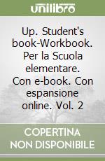 Up. Student's book-Workbook. Per la Scuola elementare. Con e-book. Con espansione online. Vol. 2