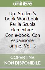 Up. Student's book-Workbook. Per la Scuola elementare. Con e-book. Con espansione online. Vol. 3