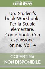 Up. Student's book-Workbook. Per la Scuola elementare. Con e-book. Con espansione online. Vol. 4