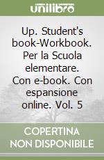 Up. Student's book-Workbook. Per la Scuola elementare. Con e-book. Con espansione online. Vol. 5